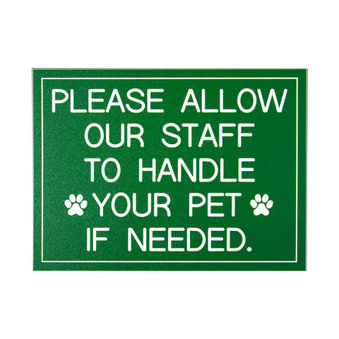 PLEASE ALLOW STAFF TO HANDLE PET